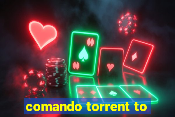 comando torrent to